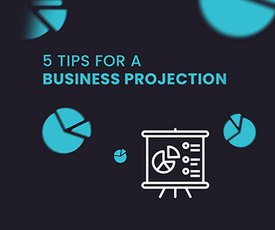 <span>5 tips </span> for a successful business projection